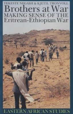 Brothers at War: Making Sense of the Eritrean-Ethiopian War - Tekeste Negash,Kjetil Tronvoll - cover