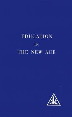 Education in the New Age - Alice A. Bailey - cover