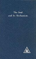 The Soul and its Mechanism - Alice A. Bailey - cover