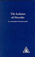 Labours of Hercules: An Astrological Interpretation - Alice A. Bailey - cover