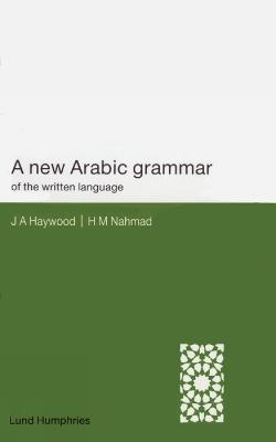 A New Arabic Grammar of the Written Language - H. M. Nahmad,John A. Haywood - cover