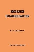 Emulsion Polymerization: Theory and practice - D.C. Blackley - cover