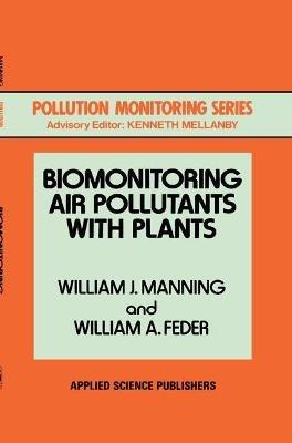 Biomonitoring Air Pollutants with Plants - W.J. Manning,W.A. Feder - cover
