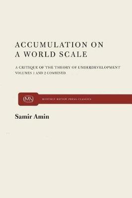 Accumulation on a World Scale: Critique of the Theory of Underdevelopment - Samir Amin - cover