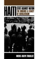 Haiti: State against Nation: The Origins and Legacy of Duvalierism - Michel-Rolph Trouillot - cover