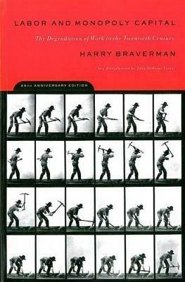Labor and Monopoly Capitalism: The Degradation of Work in the Twentieth Century - Harry Braverman - cover