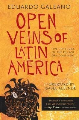 Open Veins of Latin America: Five Centuries of the Pillage of a Continent - Eduardo Galeano - cover