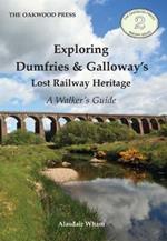 Exploring Dumfries & Galloway's Lost Railway Heritage: A Walker's Guide