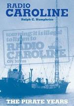 Radio Caroline: The Pirate Years (New Edition)