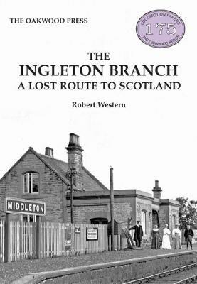 The Ingleton Branch: A Lost Route to Scotland - Robert Western - cover