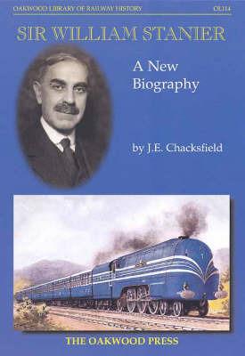 Sir William Stanier: A New Biography - John E. Chackesfield - cover