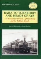 Rails to Turnberry and Heads of Ayr: The Maidens & Dunure Light Railway & the Butlin's Branch - David McConnell,Stuart Rankin - cover
