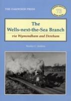 The Wells-Next-the-Sea Branch via Wymondham and Dereham - Stanley C. Jenkins - cover