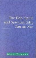The Holy Spirit and Spiritual Gifts - Max Turner - cover