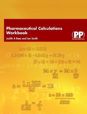 Pharmaceutical Calculations Workbook - Judith A. Rees,Ian Smith - cover