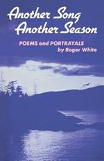 Another Song, Another Season: Poems and Portrayals
