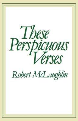These Perspicuous Verses - Robert W. McLaughlin - cover