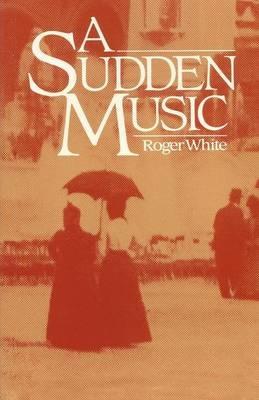 A Sudden Music - Roger White - cover