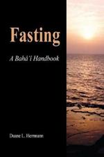 Fasting: Baha'i Handbook