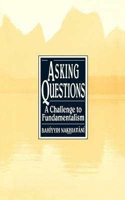 Asking Questions: A Challenge to Fundamentalism - Bahiyyih Nakhjavani - cover