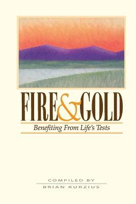 Fire and Gold: Benefitting from Life's Tests - cover