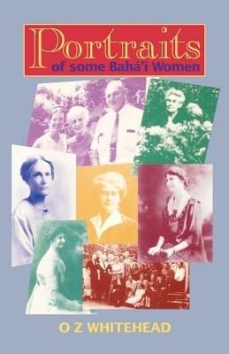 Portraits: Of Baha'i Women - O.Z. Whitehead - cover
