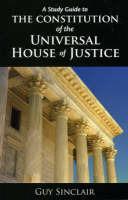 Study Guide to the Constitution of the Universal House of Justice - Guy Sinclair - cover