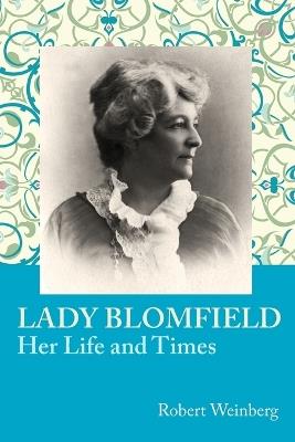 Lady Blomfield: Her Life and Times - Robert Weinberg - cover