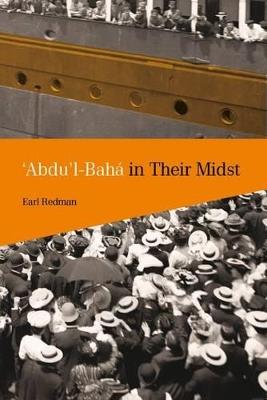 'Abdu'l-Baha in Their Midst - Earl Redman - cover