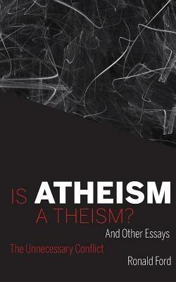 Is Atheism a Theism? - Ronald Ford - cover