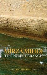 Mirza Mihdi: The Purest Branch