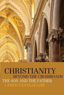 Christianity beyond the Crossroads - Lameh Fananapazir - cover