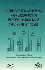 Guidelines for Achieving High Accuracy in Isotope Dilution Mass Spectrometry (IDMS)