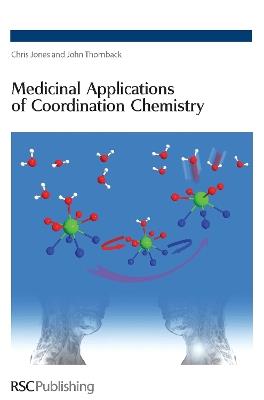 Medicinal Applications of Coordination Chemistry - Chris J Jones,John R Thornback - cover