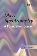 Mass Spectrometry: A Foundation Course