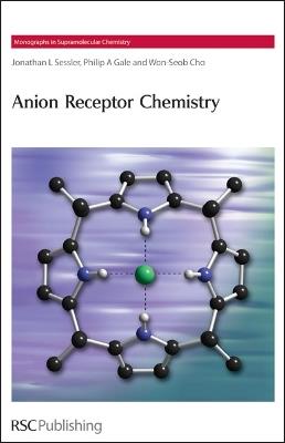 Anion Receptor Chemistry - Jonathan L Sessler,Philip Gale,Won-Seob Cho - cover