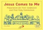 Jesus Comes to Me (Revised Edition): Preparation for First Confession and First Holy Communion