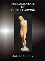 Fundamentals of Figure Carving - Ian Norbury - cover