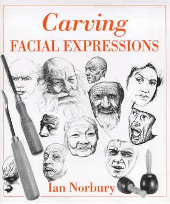 Carving Facial Expressions - Ian Norbury - cover