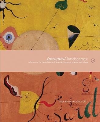 Imaginal Landscapes: Reflections on the Mystical Visions of Jorge Luis Borges and Emanuel Swedenborg - William Rowlandson - cover