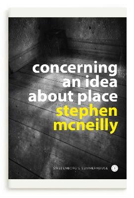 Concerning an idea about place: Swedenborg's Summerhouse - Stephen McNeilly - cover