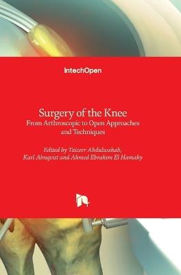 Surgery of the Knee - From Arthroscopic to Open Approaches and Techniques: From Arthroscopic to Open Approaches and Techniques - cover