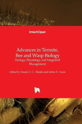 Advances in Termite, Bee and Wasp Biology - Ecology, Physiology, and Integrated Management: Ecology, Physiology, and Integrated Management - cover