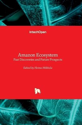 Amazon Ecosystem - Past Discoveries and Future Prospects - cover