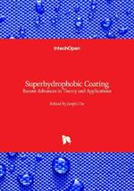 Superhydrophobic Coating - Recent Advances in Theory and Applications: Recent Advances in Theory and Applications