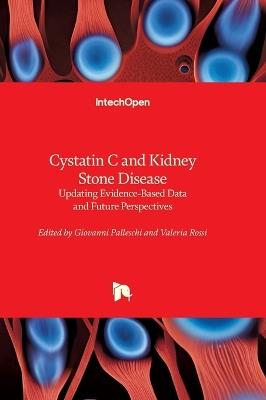 Cystatin C and Kidney Stone Disease - Updating Evidence-Based Data and Future Perspectives: Updating Evidence-Based Data and Future Perspectives - cover