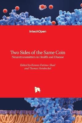 Two Sides of the Same Coin - Neurotransmitters in Health and Disease: Neurotransmitters in Health and Disease - cover