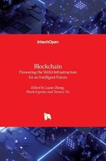 Blockchain - Pioneering the Web3 Infrastructure for an Intelligent Future: Pioneering the Web3 Infrastructure for an Intelligent Future
