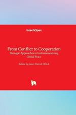 From Conflict to Cooperation - Strategic Approaches to Instrumentalizing Global Peace: Strategic Approaches to Instrumentalizing Global Peace