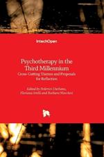 Psychotherapy in the Third Millennium - Cross-Cutting Themes and Proposals for Reflection: Cross-Cutting Themes and Proposals for Reflection